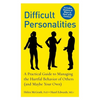 Difficult Personalities: A Practical Guide to Managing the Hurtful Behavior of Others (and Maybe Your Own) - Paperback