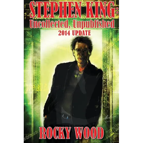 Stephen King: Uncollected, Unpublished - 2014 Update - Paperback