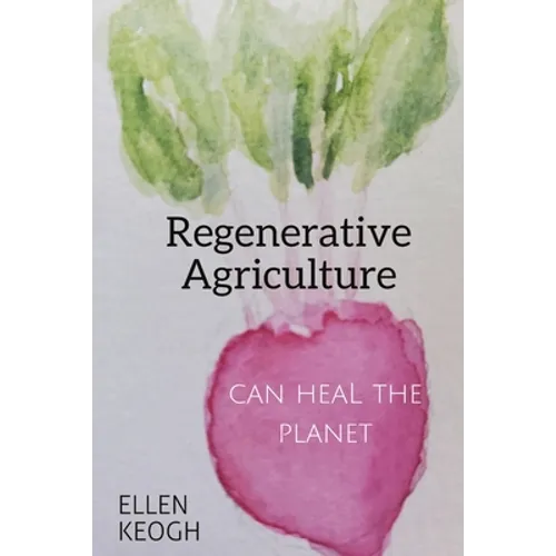 Regenerative Agriculture Can Heal the Planet - Paperback