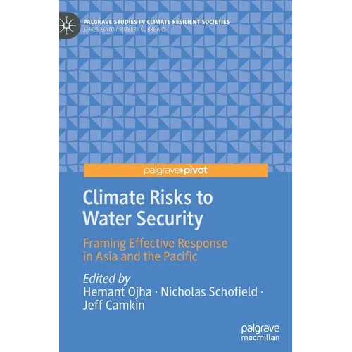 Climate Risks to Water Security: Framing Effective Response in Asia and the Pacific - Hardcover