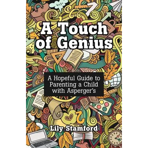 A Touch of Genius: A Hopeful Guide to Parenting a Child with Asperger's - Paperback