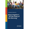 A Study Guide for Maya Angelou's "On the Pulse of the Morning" - Paperback