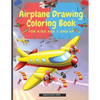Airplane Drawing Coloring Book for Kids Aged 3 and UP: Amazing Illustrations to Draw and Color Including Planes, Helicopters and Air Balloons - Paperback