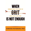 When GRIT is Not Enough: Reworking Mindset and Purpose for Easier Effort in Hard Times - Paperback