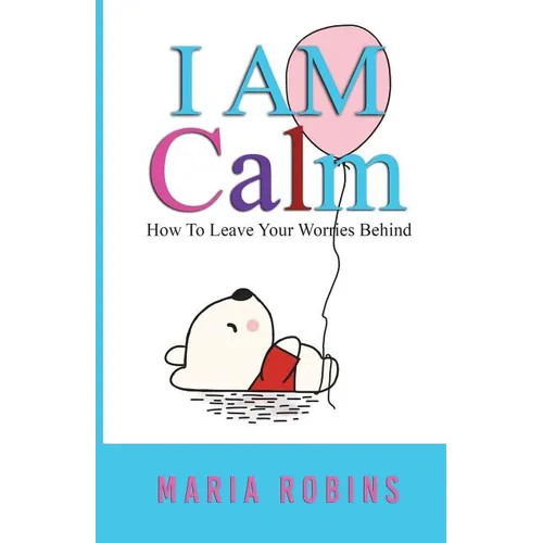 I AM Calm: (I AM Series Book 2) - Paperback