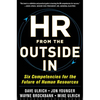 HR from the Outside In: Six Competencies for the Future of Human Resources - Hardcover