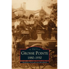 Grosse Pointe 1880-1930 - Hardcover