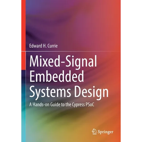Mixed-Signal Embedded Systems Design: A Hands-On Guide to the Cypress Psoc - Paperback