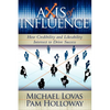 Axis of Influence: How Credibility and Likeability Intersect to Drive Success - Paperback