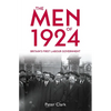 The Men of 1924: Britain's First Labour Government - Hardcover