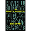 The Redneck Manifesto: How Hillbillies Hicks and White Trash Becames America's Scapegoats - Paperback