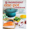 5-Ingredient One Pot Cookbook: Easy Dinners from Your Skillet, Dutch Oven, Sheet Pan & More - Paperback