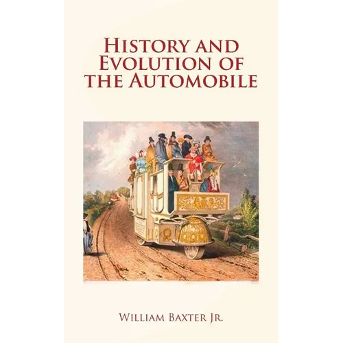 History and Evolution of the Automobile - Paperback