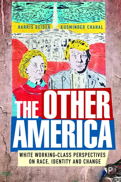 The Other America: White Working Class Perspectives on Race, Identity and Change - Paperback
