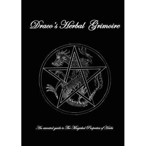 Dracos Herbal Grimoire: An essential guide to the Magickal properties of herbs - Paperback