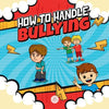 How To Handle Bullying: A kid's guide on how to spot and how to stop bullying - Paperback