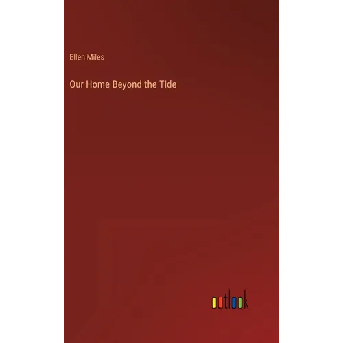 Our Home Beyond the Tide - Hardcover