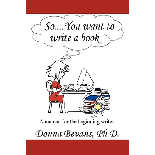 So . . . You want to write a book: A Manual for the Beginning Writer - Paperback