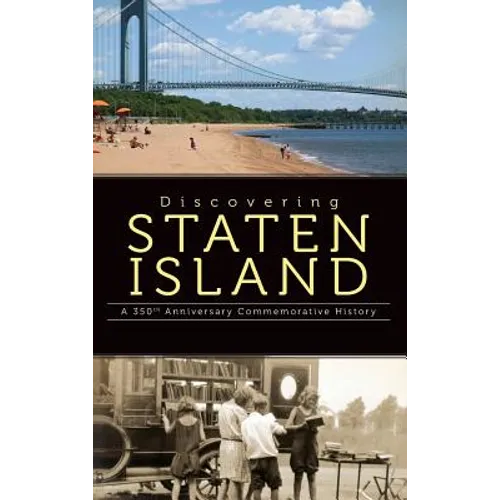 Discovering Staten Island: A 350th Anniversary Commemorative History - Hardcover