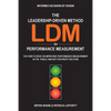 The Leadership-Driven Method (LDM) to Performance Measurement: The How-to Book on Improving Performance Measurement in the Public and Not-For-Profit S - Paperback