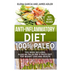 Anti-Inflammatory Diet: 100% Paleo: Alkaline Paleo Mix & Paleo Diet for Weight Loss and Health - Hardcover