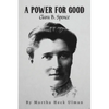 A Power for Good: Clara B. Spence - Paperback