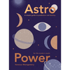 Astro Power: A Simple Guide to Prediction and Destiny, for the Modern Mystic - Hardcover