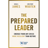 The Prepared Leader: Emerge from Any Crisis More Resilient Than Before - Paperback