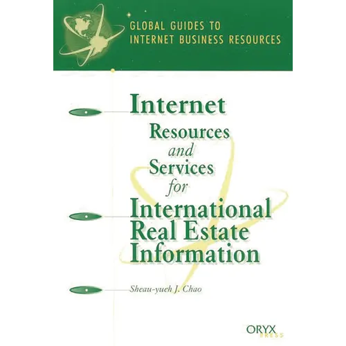 Internet Resources and Services for International Real Estate Information: A Global Guide - Paperback