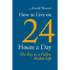 How to Live on 24 Hours a Day - Paperback