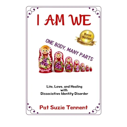 I AM WE - One Body, Many Parts: Life, Love, and Healing with Dissociative Identity Disorder - Paperback