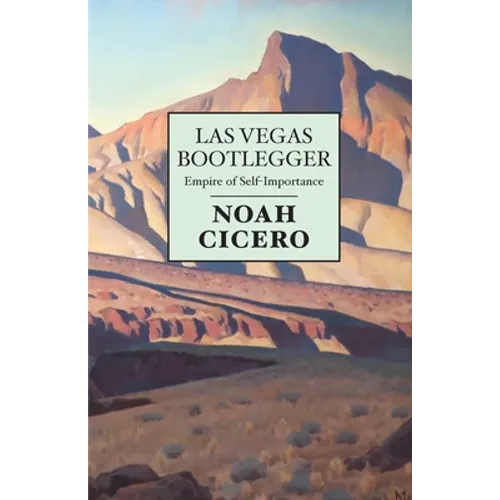 Las Vegas Bootlegger: Empire of Self-Importance - Paperback