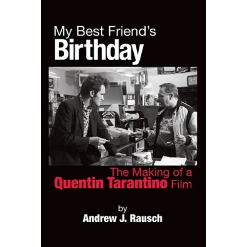 My Best Friend's Birthday: The Making of a Quentin Tarantino Film - Paperback