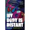 My Body Is Distant: A Memoir - Paperback