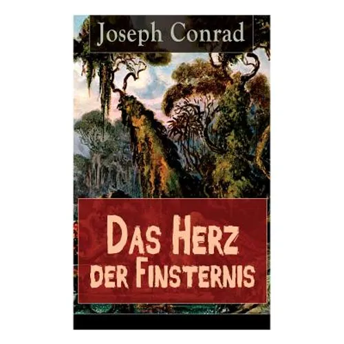 Das Herz der Finsternis: Eine Reise in die schwärzesten Abgründe des Kolonialismus - Paperback