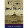 Hunters of the Steel Sharks: The Submarine Chasers of WWI - Paperback