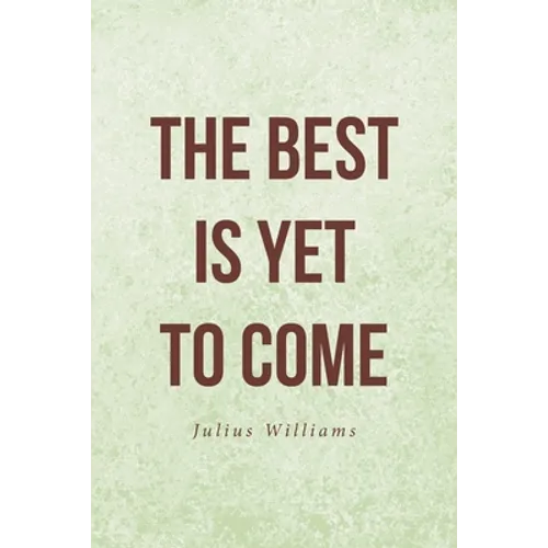 The Best Is Yet to Come - Paperback