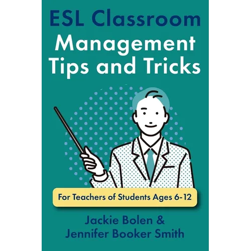 ESL Classroom Management Tips and Tricks: For Teachers of Students Ages 6-12 - Paperback