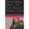 Serial Killing Mom: The True Story of Stacey Castor - Paperback
