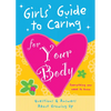 Girls' Guide to Caring for Your Body - Paperback