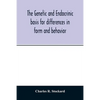 The genetic and endocrinic basis for differences in form and behavior: as elucidated by studies of contrasted pure-line dog breeds and their hybrids - Paperback