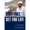Debt Free and Set for Life: Become Wealthy and Live Your Dreams - Hardcover