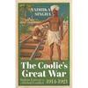 The Coolie's Great War: Indian Labour in a Global Conflict, 1914-1921 - Hardcover