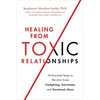 Healing from Toxic Relationships: 10 Essential Steps to Recover from Gaslighting, Narcissism, and Emotional Abuse - Paperback