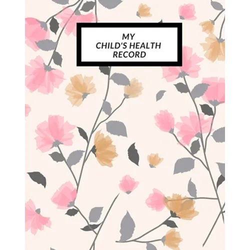 My child's Health Record: Child's Medical History To do Book, Baby 's Health keepsake Register & Information Record Log, Treatment Activities Tracker - Paperback