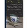 Some Pictures of Quaint Things Which Are Sold at the Sign of the "Popular Shop": and a Few Words About Making the House Beautiful With Homely Material - Paperback