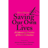 Saving Our Own Lives: A Liberatory Practice of Harm Reduction - Paperback