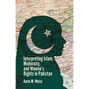 Interpreting Islam, Modernity, and Women's Rights in Pakistan - Paperback