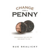 Change for a Penny: Discovering the Life You Are Meant to Live - Paperback