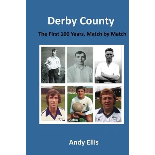 Derby County - The First 100 Years: Match by Match - Paperback
